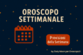 Oroscopo della settimana: scopri la sorpresa che le stelle hanno riservato al tuo segno ⭐